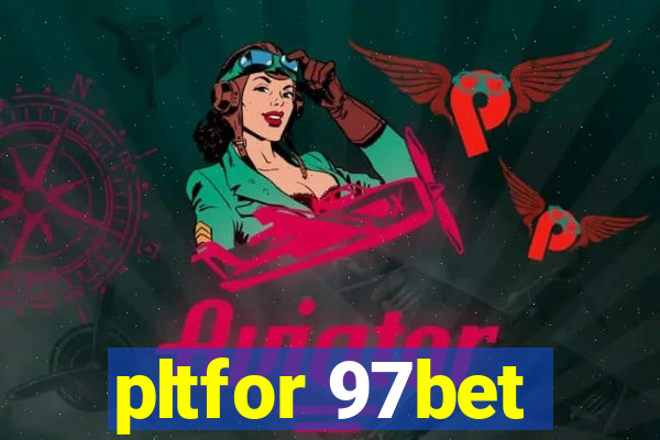 pltfor 97bet